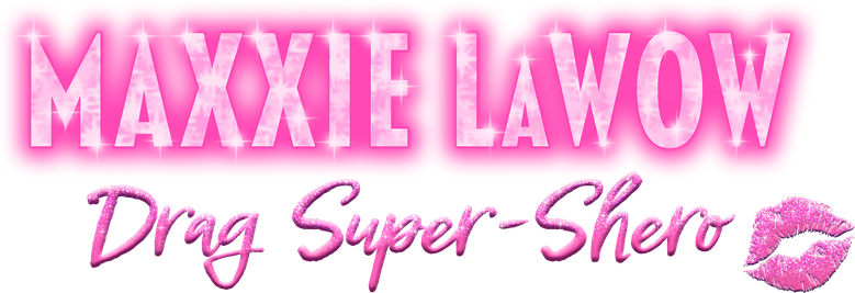 Maxxie LaWow: Drag Super-shero