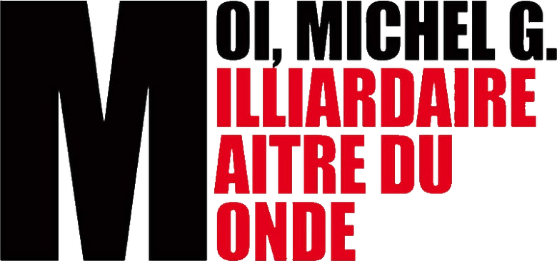 Moi, Michel G., milliardaire, maître du monde logo