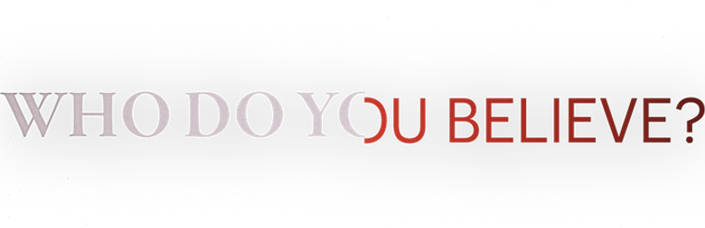 Who Do You Believe?