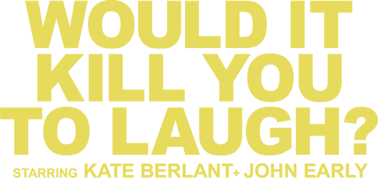 Would It Kill You to Laugh? Starring Kate Berlant + John Early