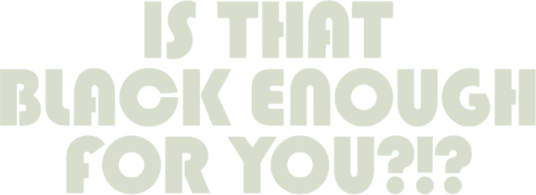 Is That Black Enough for You?!? logo