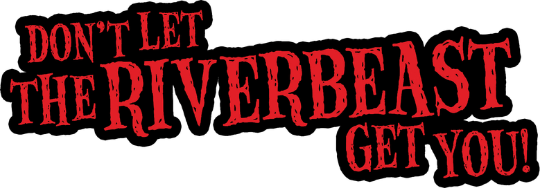 Don't Let the Riverbeast Get You!