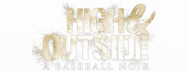 High & Outside: A Baseball Noir logo