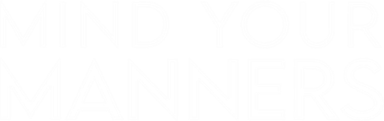 Mind Your Manners