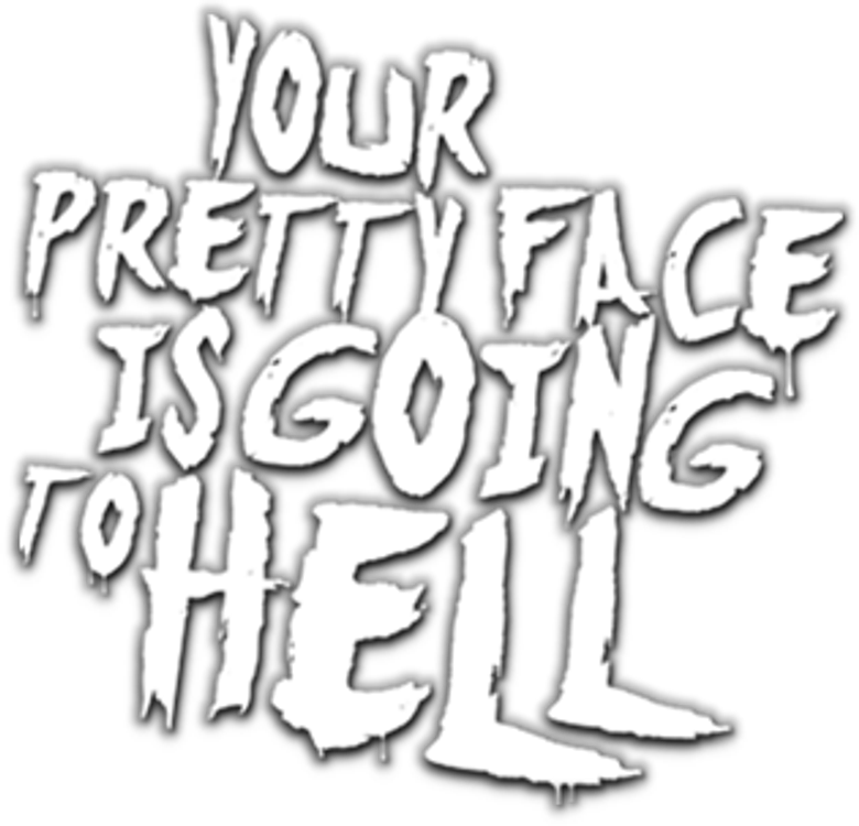 Your Pretty Face Is Going to Hell logo