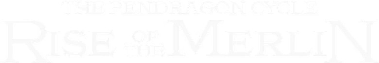 The Pendragon Cycle: Rise of the Merlin