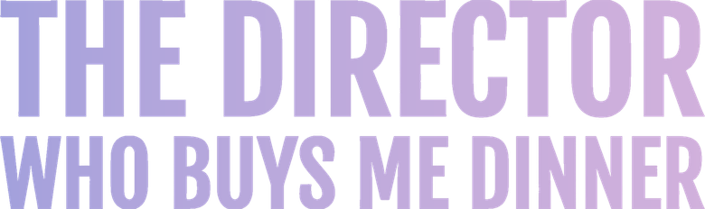 The Director Who Buys Me Dinner logo