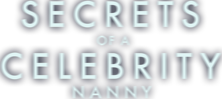 Secrets of a Celebrity Nanny