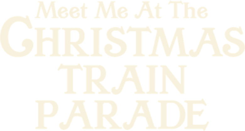 Meet Me at the Christmas Train Parade