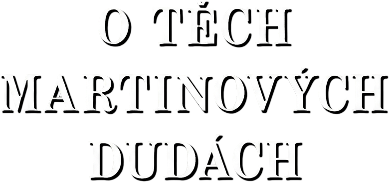 O těch Martinových dudách