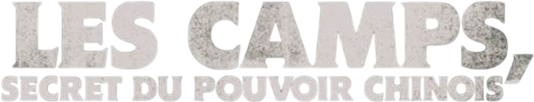 Les camps, secret du pouvoir chinois logo