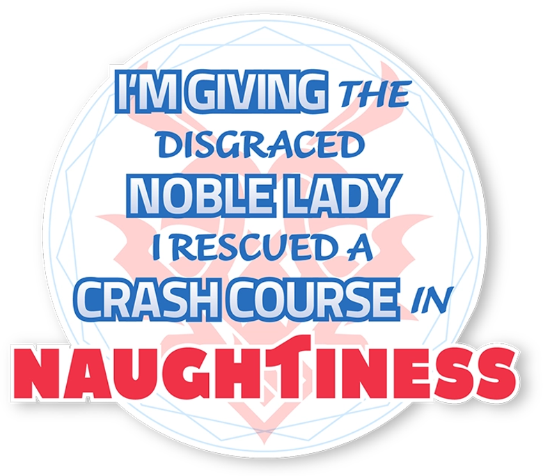 I'm Giving the Disgraced Noble Lady I Rescued a Crash Course in Naughtiness logo