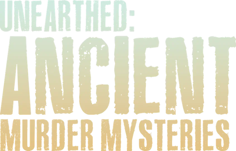 Unearthed: Ancient Murder Mysteries logo