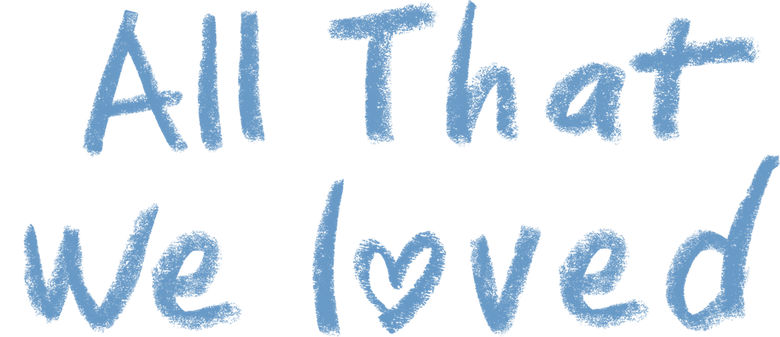 All That We Loved