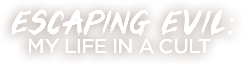 Escaping Evil: My Life in a Cult