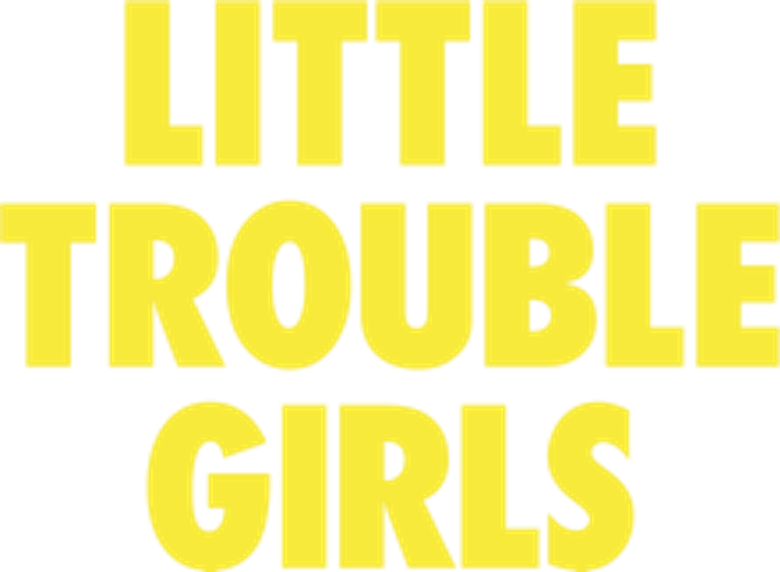 Little Trouble Girls