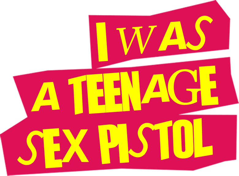 I Was a Teenage Sex Pistol