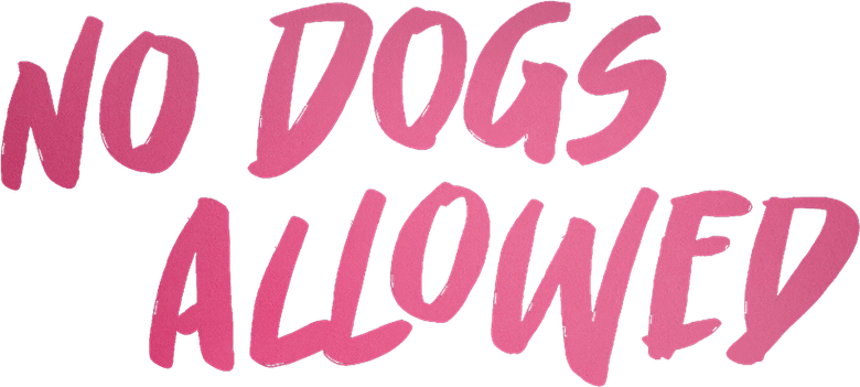 No Dogs Allowed