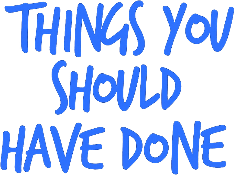 Things You Should Have Done logo