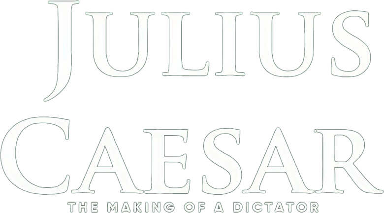 Julius Caesar: The Making of a Dictator