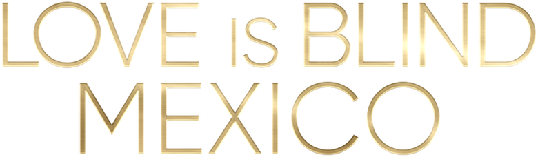 Love Is Blind: Mexico