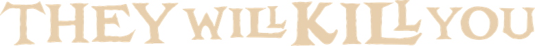 They Will Kill You logo