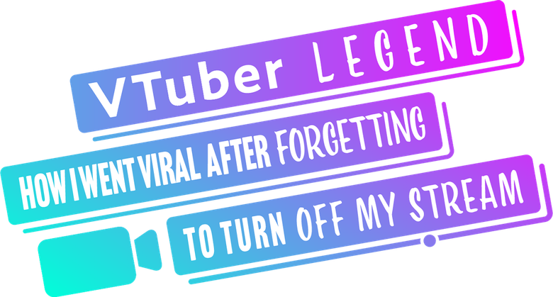 VTuber Legend: How I Went Viral after Forgetting to Turn Off My Stream logo