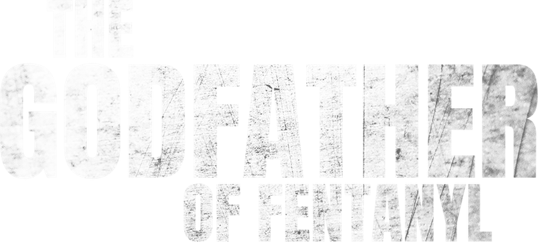 The Godfather of Fentanyl
