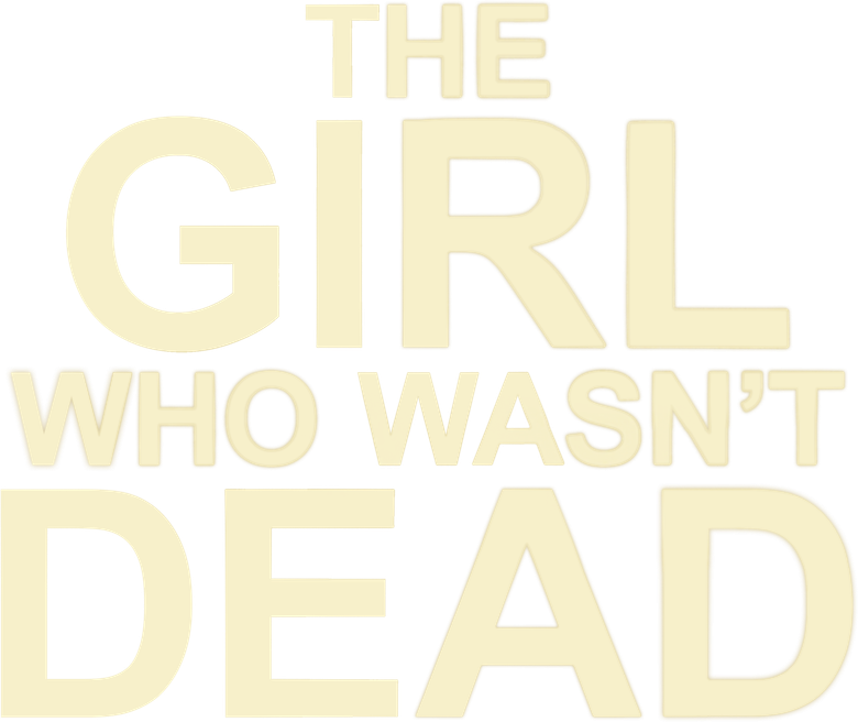 The Girl Who Wasn't Dead