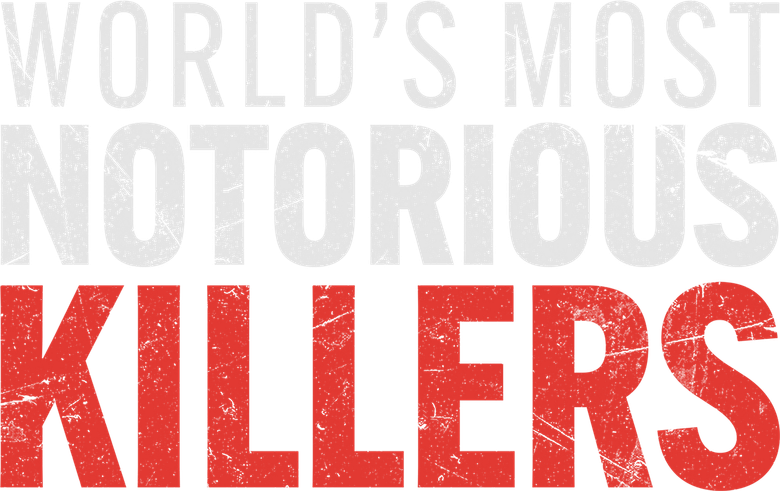 World's Most Notorious Killers