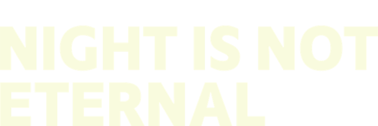 Night Is Not Eternal
