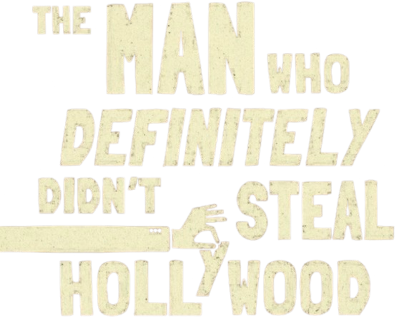 The Man Who Definitely Didn't Steal Hollywood