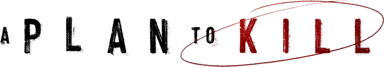 A Plan to Kill