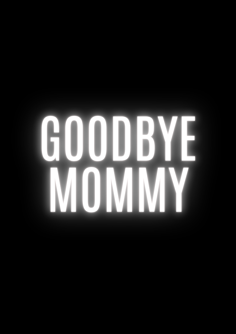 Goodbye Mommy