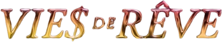 Vie$ de rêve