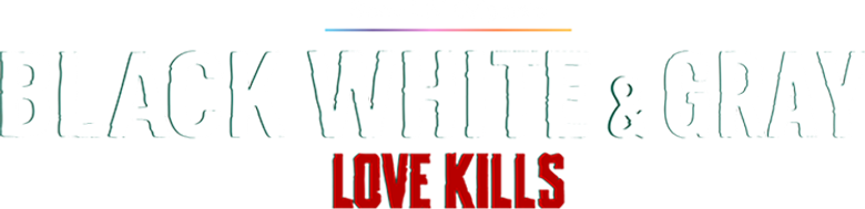Black, White & Gray - Love Kills logo
