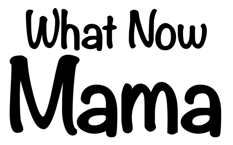 What Now Mama