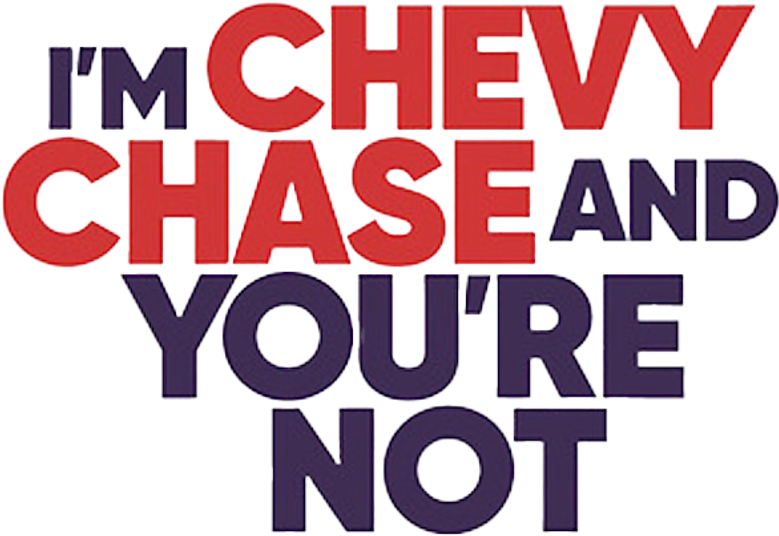 I'm Chevy Chase and You're Not logo