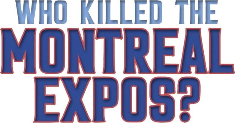 Who Killed the Montreal Expos?