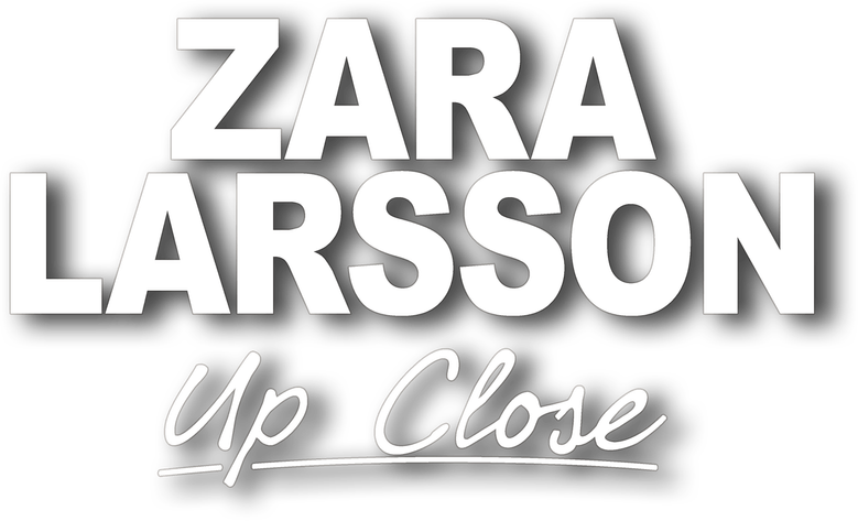 Zara Larsson - Up Close
