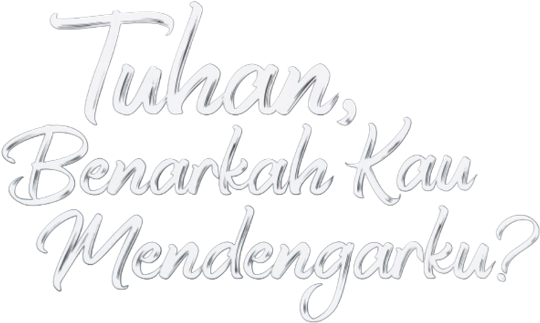 Tuhan, Benarkah Kau Mendengarku?