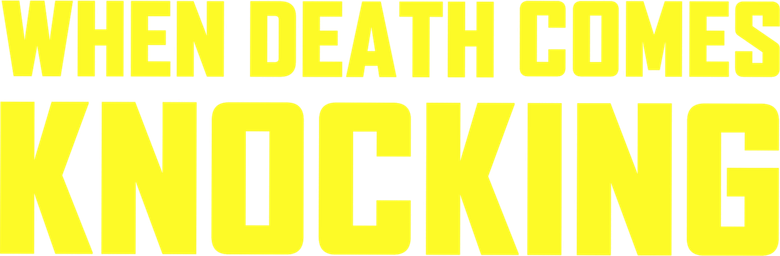 When Death Comes Knocking
