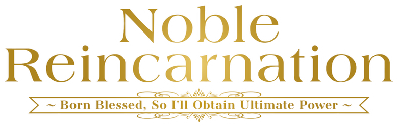 Noble Reincarnation ~Born Blessed, So I'll Obtain Ultimate Power~ logo