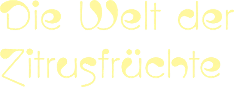 Die Welt der Zitrusfrüchte