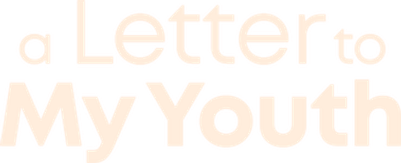 A Letter to My Youth