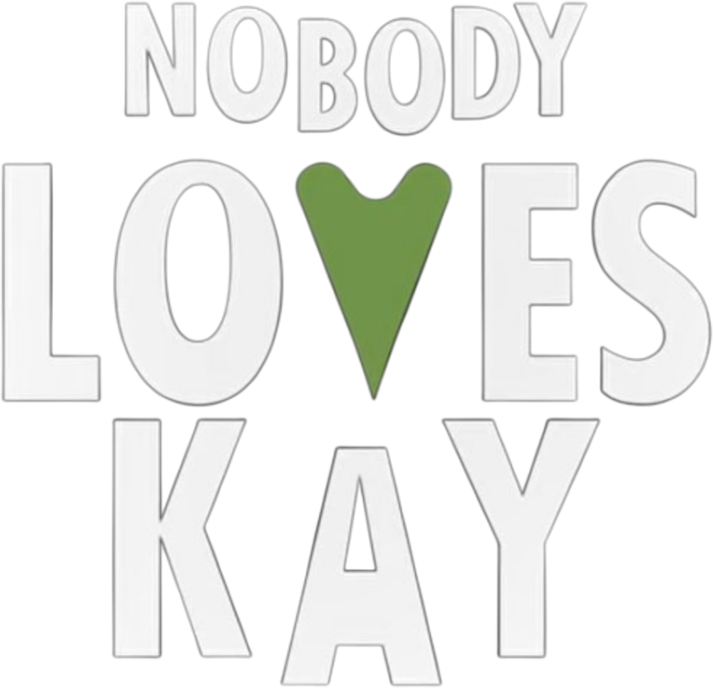 Nobody Loves Kay