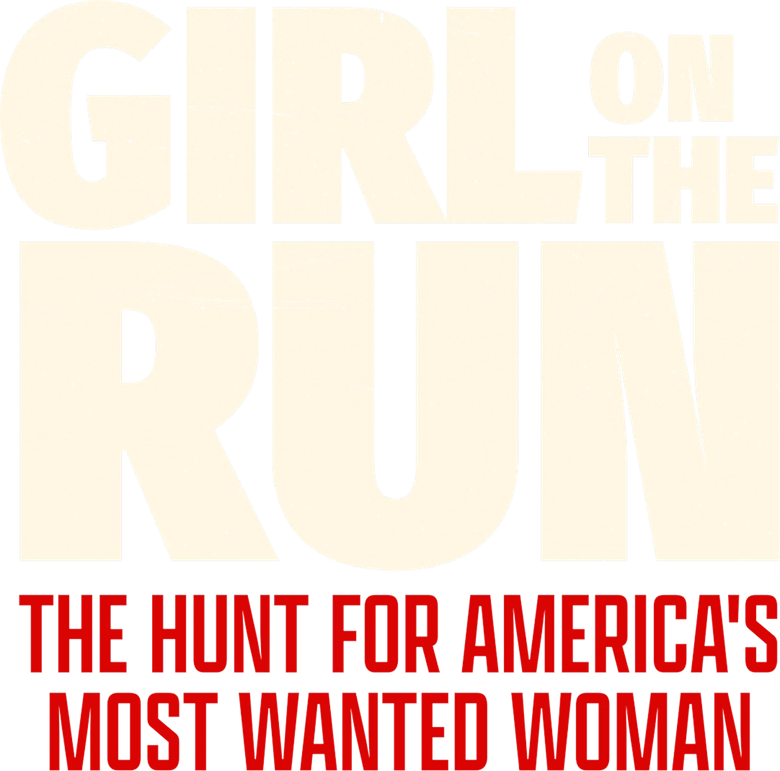 Girl on the Run: The Hunt for America's Most Wanted Woman