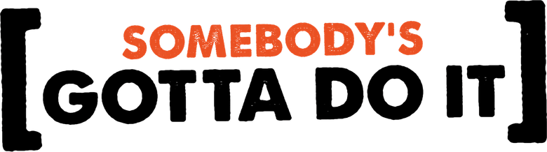 Somebody's Gotta Do It logo