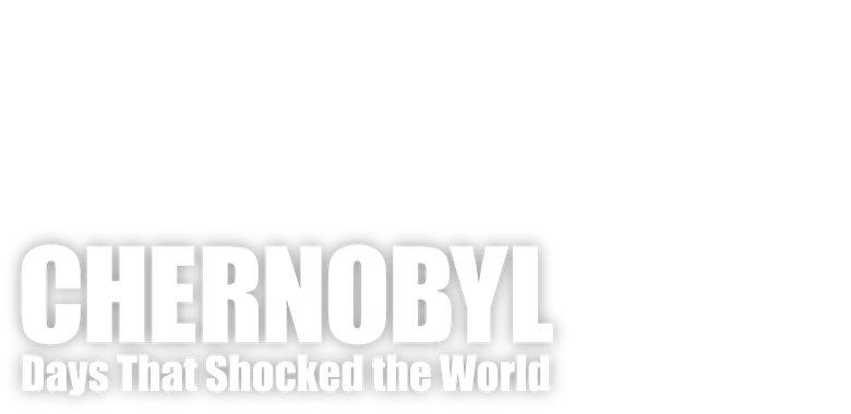 Chernobyl: Days That Shocked the World