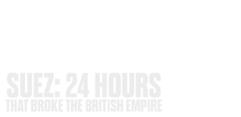 Suez: 24 Hours That Broke the British Empire